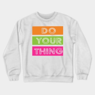 Do Your Thing Crewneck Sweatshirt